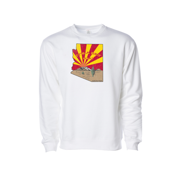 "It's a dry heat" Arizona Sweatshirt