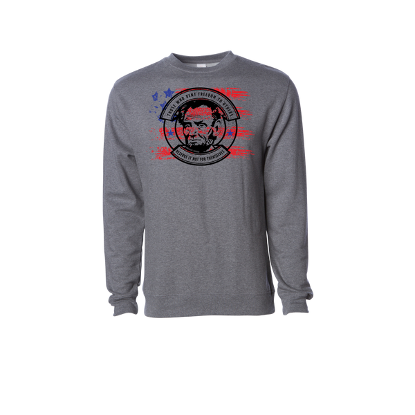 "Those who deny freedom to others deserve it not for themselves" ~Abraham Lincoln Sweatshirt