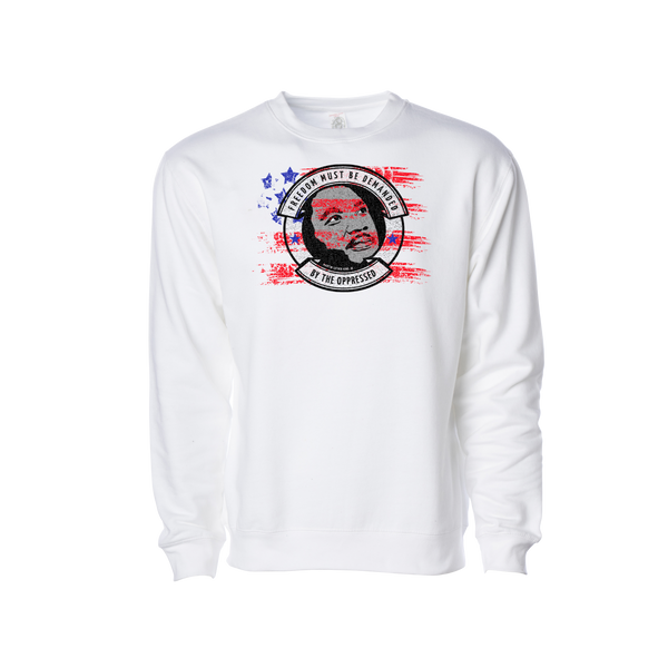"Freedom must be demanded by the oppressed" ~Martin Luther King Sweatshirt